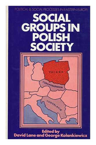 LANE, DAVID STUART - Social Groups in Polish Society; Edited by David Lane and George Kolankiewicz