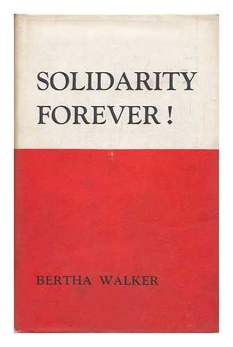 WALKER, BERTHA - Solidarity Forever: a Part Story of the Life and Times of Percy Laidler - the First Quarter of a Century