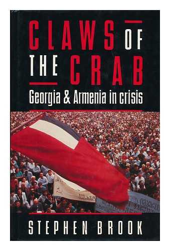 BROOK, STEPHEN - Claws of the Crab : Georgia and Armenia in Crisis