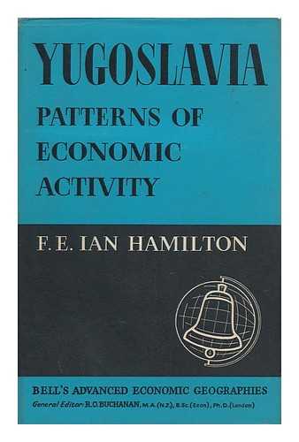 HAMILTON, F. E. IAN - Yugoslavia: Patterns of Economic Activity