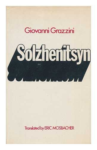 GRAZZINI, GIOVANNI - Solzhenitsyn; Translated from the Italian by Eric Mosbacher