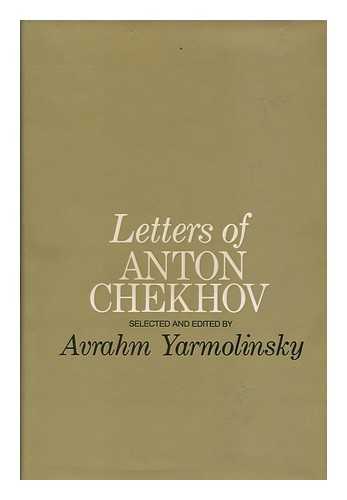 CHEKHOV, ANTON PAVLOVICH (1860-1904) - Letters of Anton Chekhov. Selected and Edited by Avrahm Yarmolinsky