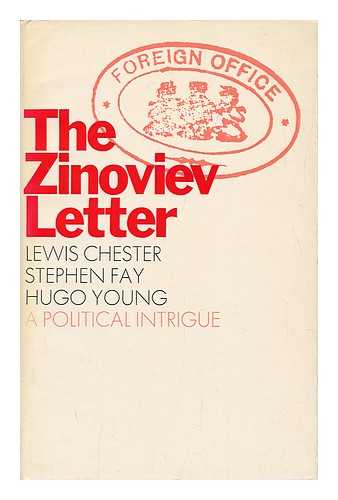 CHESTER, LEWIS & FAY, STEPHEN & YOUNG, HUGO (JOINT AUTHORS) - The Zinoviev Letter
