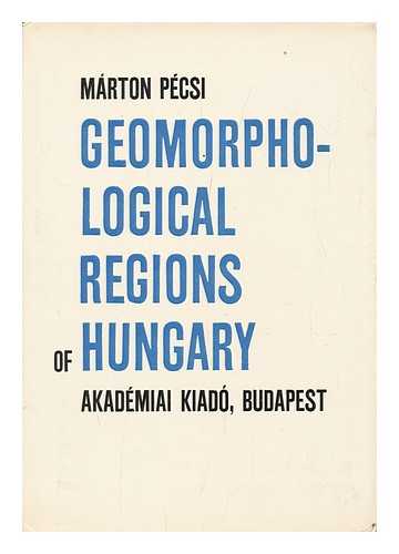 PECSI, MARTON - Geomorphological Regions of Hungary. [Translated by B. Balkay. Translation Rev. by Philip E. Uren] - [Uniform Title: Magyarorszag Geomorfologiai Teruletei. English]