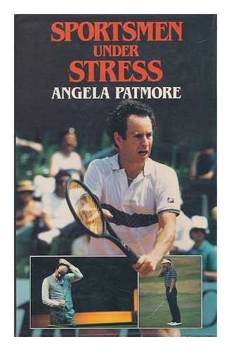 PATMORE, ANGELA - Sportsmen under Stress / Angela Patmore