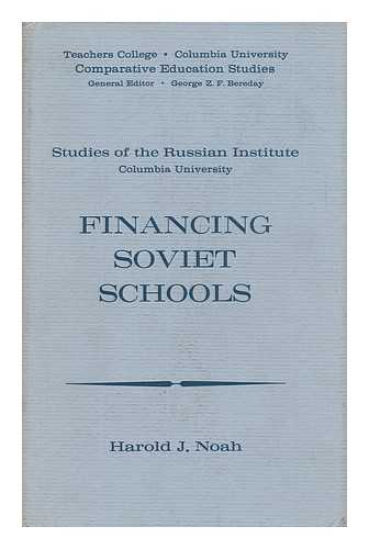 NOAH, HAROLD J. - Financing Soviet Schools [By] Harold J. Noah