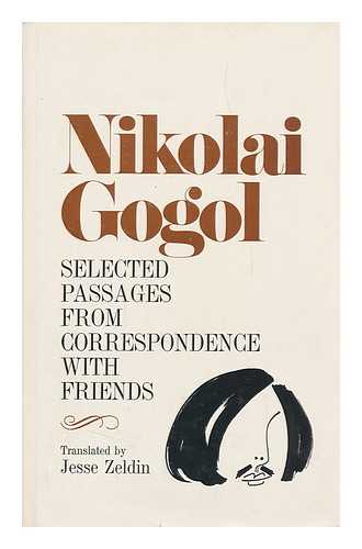 GOGOL, NIKOLAI VASILEVICH (1809-1852) - Selected Passages from Correspondence with Friends. Translated by Jesse Zeldin