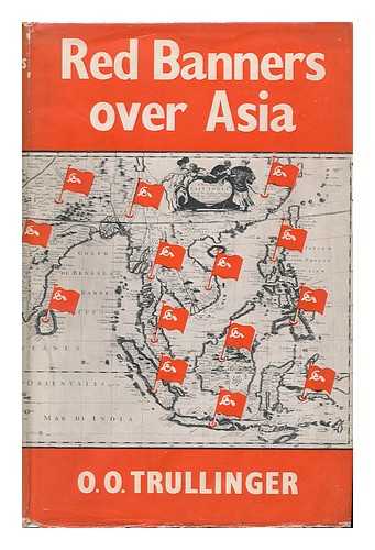 TRULLINGER, O. O - Red Banners over Asia