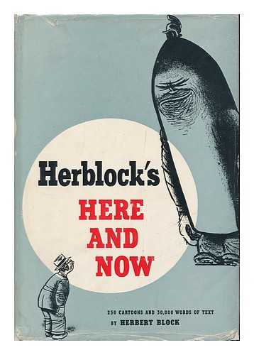 BLOCK, HERBERT (1909-2001) - Herblock's Here and Now