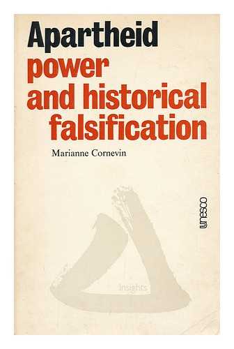 CORNEVIN, MARIANNE - Apartheid : Power and Historical Falsification / Marianne Cornevin