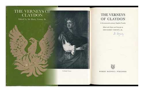 VERNEY, HARRY CALVERT WILLIAMS, SIR, BART (1881-?) - The Verneys of Claydon: a Seventeenth-Century English Family; Edited with Preface and Postscript by Sir Harry Verney, Bt