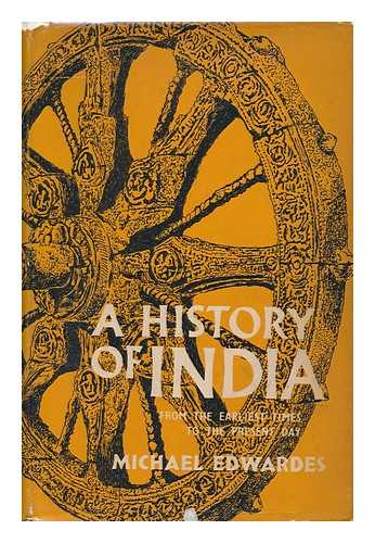 Edwardes, Michael - A History of India from the Earliest Times to the Present Day, with 127 Photogravure Illustrations and 21 Maps