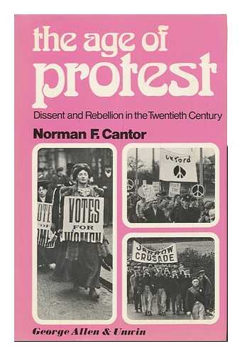 CANTOR, NORMAN F - The Age of Protest; Dissent and Rebellion in the Twentieth Century
