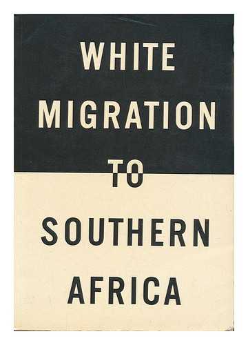 KOMITEE ZUIDELIJK AFRIKA (AMSTERDAM, NETHERLANDS). ANGOLA COMITE - White Migration to Southern Africa : a European Study Compiled and Produced by Angola Comite, Amsterdam ... [Et Al. ]