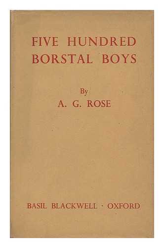 ROSE, GORDON - Five Hundred Borstal Boys