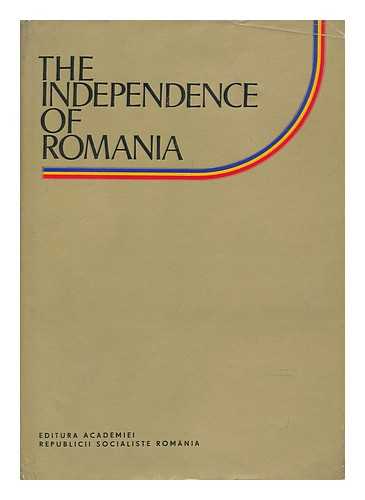 PASCU, PROF. STEFAN (ED. ) - The Independence of Romania / Edited by Prof. Stefan Pascu ...