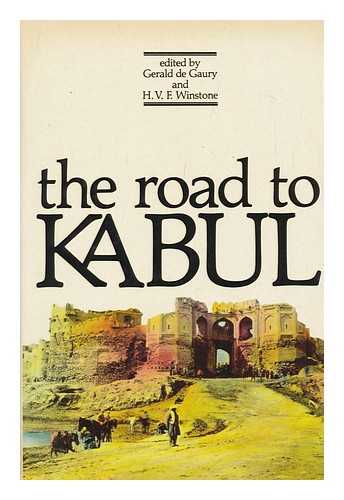 DE GAURY, GERALD AND WINSTONE, H. V. F. (EDS.) - The Road to Kabul : an Anthology / Edited by Gerald De Gaury and H. V. F. Winstone