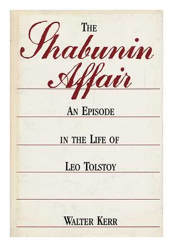 KERR, WALTER BOARDMAN - The Shabunin Affair : an Episode in the Life of Leo Tolstoy / Walter Kerr