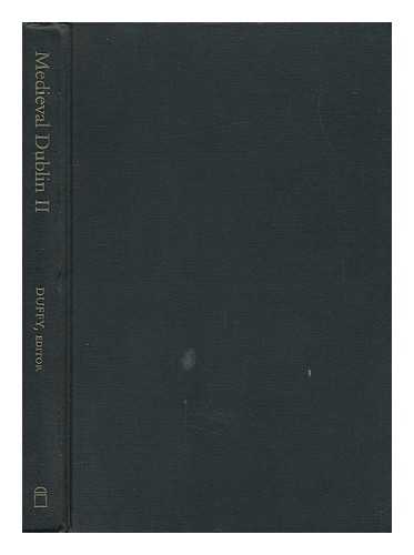 FRIENDS OF MEDIAEVAL DUBLIN. SYMPOSIUM (2ND : 2000) - Medieval Dublin II : Proceedings of the Friends of Medieval Dublin Symposium 2000 / Sean Duffy, Editor