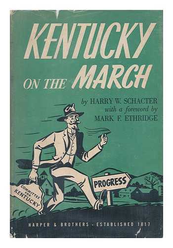 SCHACTER, HARRY W. - Kentucky on the March; Foreword by Mark F. Ethridge