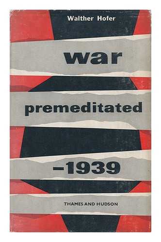 HOFER, WALTHER - War Premeditated, 1939 / Walter Hofer