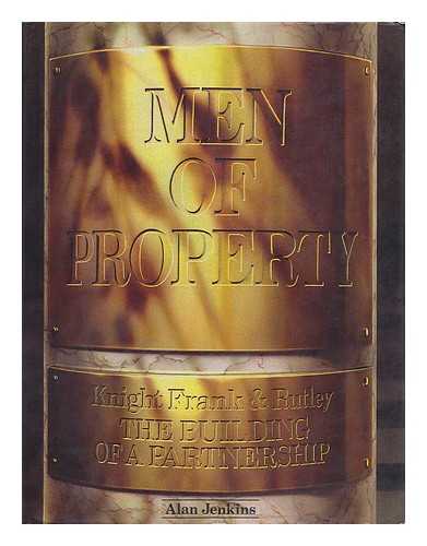Jenkins, Alan (1914-?) - Men of Property : Knight Frank & Rutley : the Building of a Partnership