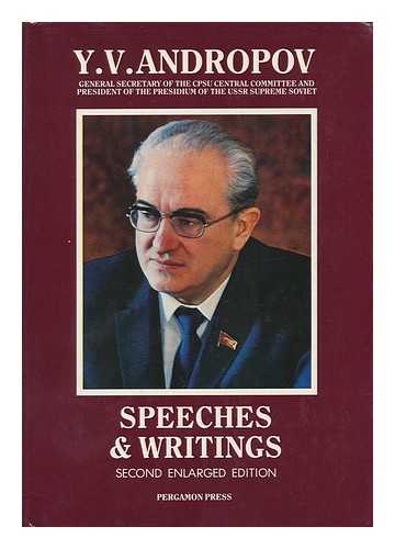 ANDROPOV, IU. V. (IURII VLADIMIROVICH) (1914-1984) - Speeches and Writings / Y. V. Andropov - [Uniform Title: Selections. English. 1983]