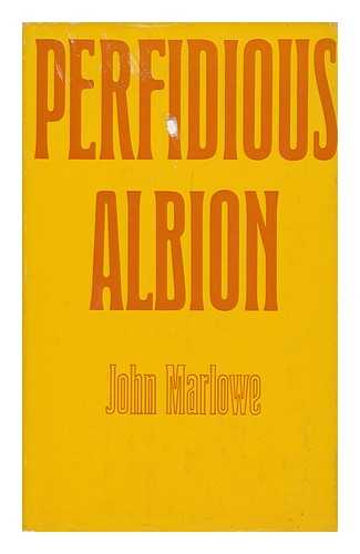 MARLOWE, JOHN - Perfidious Albion: the Origins of Anglo-French Rivalry in the Levant