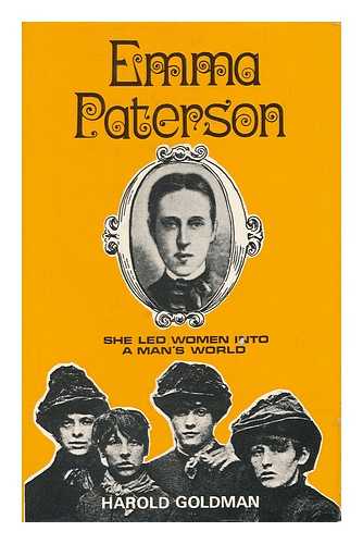 GOLDMAN, HAROLD - Emma Paterson : She Led Woman Into a Man's World
