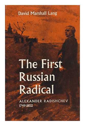 LANG, DAVID MARSHALL - The First Russian Radical, Alexander Radishchev, 1749-1802 / David Marshall Lang