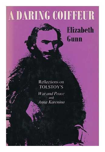 GUNN, ELIZABETH - A Daring Coiffeur: Reflections on War and Peace and Anna Karenina