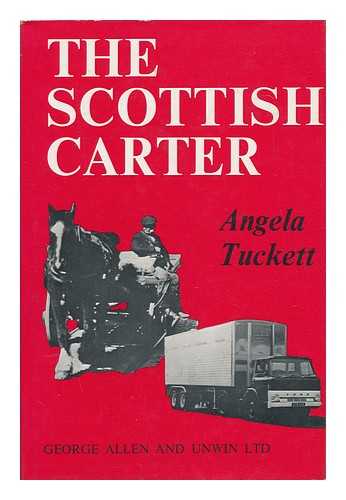 TUCKETT, ANGELA - The Scottish Carter: the History of the Scottish Horse and Motormen's Association, 1898-1964, by Angela Tuckett; Foreword by Alexander H. Kitson