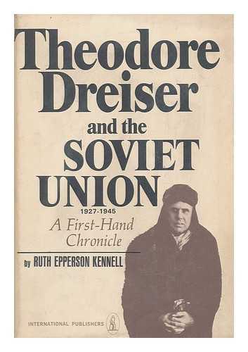 KENNELL, RUTH EPPERSON - Theodore Dreiser and the Soviet Union, 1927-1945; a First-Hand Chronicle