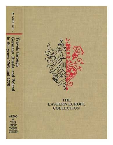 MARSHALL, JOSEPH (FL. 1770) - Travels through Germany, Russia, and Poland in the Years 1769 and 1770 - [Uniform Title: Travels through Holland, Flanders, Germany, Denmark, Sweden, Lapland, Russia, the Ukraine, and Poland, in the Years 1768, 1769, and 1770]