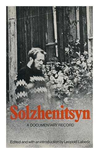 LABEDZ, LEOPOLD (COMP. ) - Solzhenitsyn; a Documentary Record. Edited and with an Introd. by Leopold Labedz