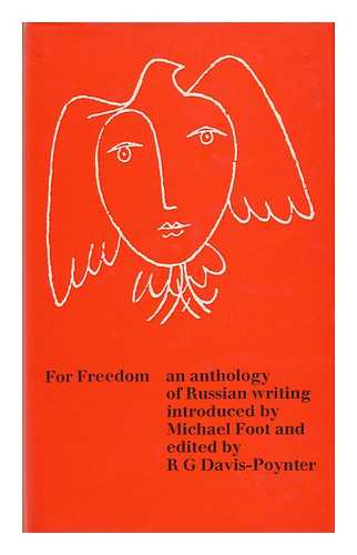 DAVIS-POYNTER, R. G (COMP. ) - For Freedom, Theirs and Ours; an Anthology of Russian Writing; Edited by R. G. Davis-Poynter, with an Introductory Essay by Michael Foot