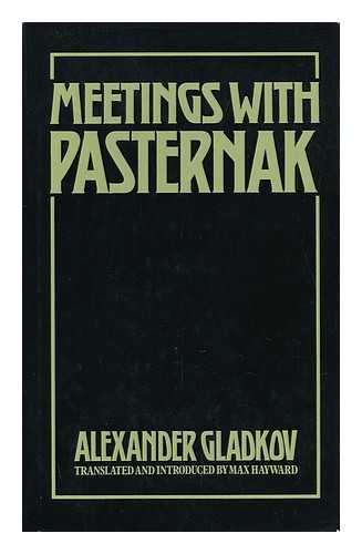 GLADKOV, ALEKSANDR KONSTANTINOVICH - Meetings with Pasternak : a Memoir