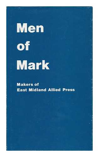 NEWTON, DAVID - Men of Mark : Makers of East Midland Allied Press