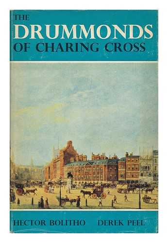 BOLITHO, HECTOR (1898-1974) & PEEL, DEREK WILMOT (JOINT AUTHORS) - The Drummonds of Charing Cross