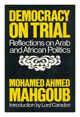 Mahjub, Muhammad Ahmad (1908-1976) - Democracy on Trial; Reflections on Arab and African Politics - [Uniform Title: Dimuqratiyah Fi Al-Mizan. English]