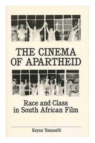 TOMASELLI, KEYAN G. - The Cinema of Apartheid : Race and Class in South African Film / Keyan Tomaselli