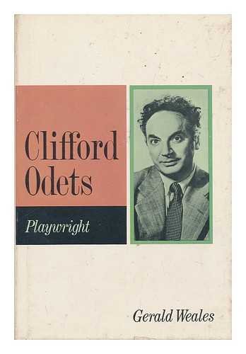 WEALES, GERALD CLIFFORD - Clifford Odets, Playwright
