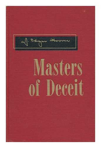 HOOVER, J. EDGAR (JOHN EDGAR) - Masters of Deceit; the Story of Communism in America and How to Fight It