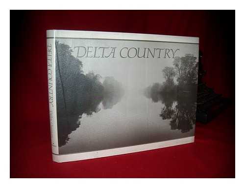 DILLON, RICHARD H. - Delta Country / Narrative, Richard Dillon ; Photographs, Steve Simmons ; Foreword, Harold Gilliam