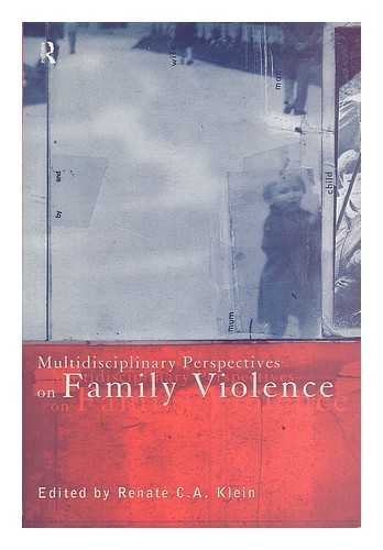 KLEIN, RENATE C. A. (ED. ) - Multidisciplinary Perspectives on Family Violence / Edited by Renate C. A. Klein