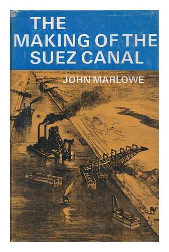 MARLOWE, JOHN - The Making of the Suez Canal