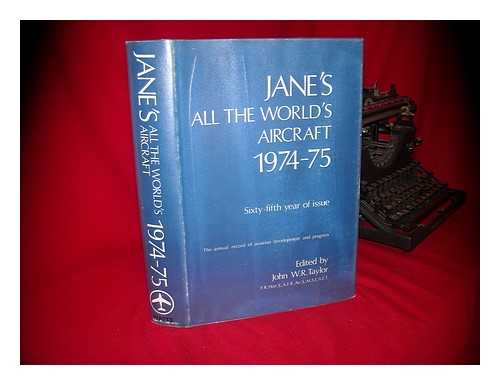 TAYLOR, JOHN W. R. (COMP. AND ED. ) - Jane's all the World's Aircraft, 1974-75