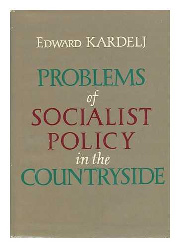 KARDELJ, EDWARD - Problems of Socialist Policy in the Countryside