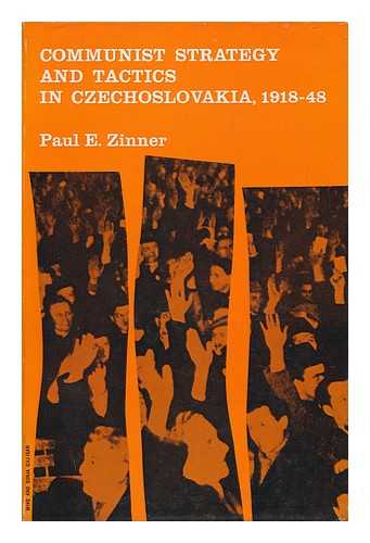 ZINNER, PAUL E - Communist Strategy and Tactics in Czechoslovakia, 1918-48