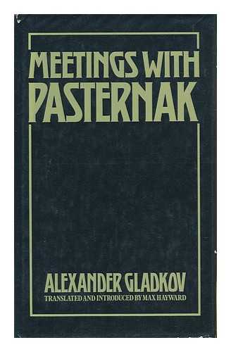 GLADKOV, ALEKSANDR KONSTANTINOVICH - Meetings with Pasternak : a Memoir